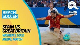 Beach Soccer - Spain vs Great Britain | Women's Gold Medal Match |ANOC World Beach Games Qatar 2019