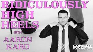 Chicks in Ridiculously High Heels - Aaron Karo: The Rest is History