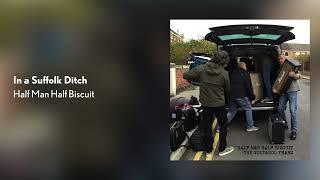 Half Man Half Biscuit - In a Suffolk Ditch [Official Audio]