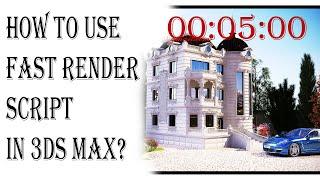 How to install and using Fast Render Script in 3ds Max?-Xaqani Ahmedov