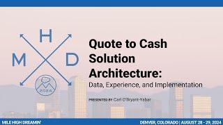 Carl O'bryant-Yabar presents Quote to Cash Solution Architecture: Data, Experience & Implementation