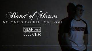 Band of Horses - No one's gonna love you (YEAH fam. cover)