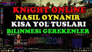 EĞİTİM ŞART! (Knight Online Nasıl Oynanır - Kısa Yol Tuşları - Bilinmesi Gerekenler)