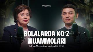 Bolalarda ko'z muammolari - Oftalmologlar uyushmasining prezidenti Zulfiya Maksudova bilan