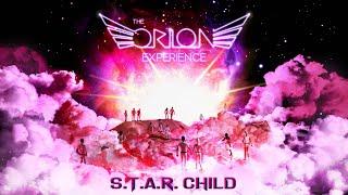 S.T.A.R. Child  The Orion Experience