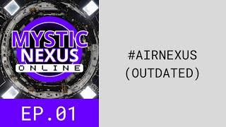 (Outdated) EP. 01 #AirNexus | Mystic Nexus Online