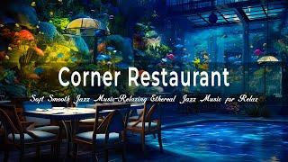 The Gourmet Corner RestaurantSoft Smooth Jazz Music-Relaxing Ethereal Jazz Music for Relax,Study