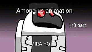 Among us animation 1/3 part - MIRA HQ