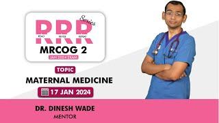 MRCOG Part 2 || RRR Series || Maternal Medicine || Dr Dinesh Wade || StudyMRCOG