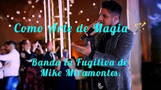 Banda la Fugitiva de Mike Miramontes - Como Arte de Magia, (Letra).