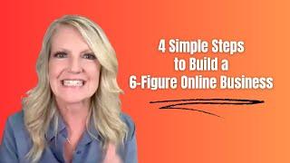 4 Simple Steps to Build a 6-Figure Online Business - No following needed