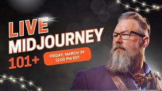 LIVE - MidJourney 101+