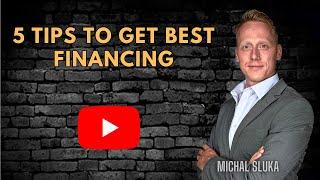 5 TIPS TO GET BEST FINANCING