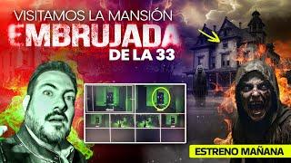 Visitamos la mansión embrujada de la 33 | Estreno Mañana