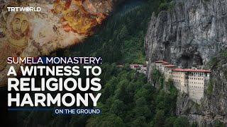 Sumela Monastery: A witness to religious harmony