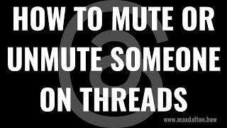 How to Mute or Unmute Someone on Threads