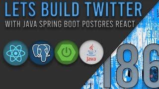 Lets Build Twitter From the Ground Up: Episode 186 || Java, Spring Boot, PostgreSQL and React