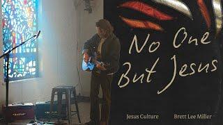 Jesus Culture - No One But Jesus (feat. Brett Lee Miller) (Official Acoustic Video)