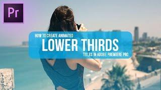 How to make animated LOWER THIRDS titles in Adobe Premiere Pro CC (Tutorial)