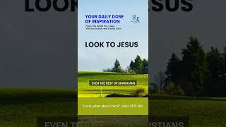 LOOK TO JESUS | Your Daily Dose of Inspiration