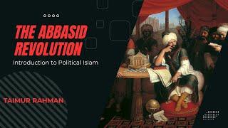 Abbasid Revolution | Ep. 3  | Dr. Taimur Rahman