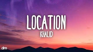 Khalid - Location (Lyrics)