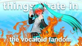 things i hate in the vocaloid fandom