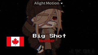 —[]-Big Shot-[🪓] •||@W11X.X||• //meme//