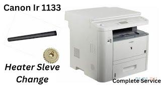 Canon IR 1133 How To Change Heater Sleeve And Open the Full Machine Part (1)