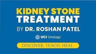 Kidney Stones Treatment by Dr. Roshan Patel - UC Irvine Department of Urology