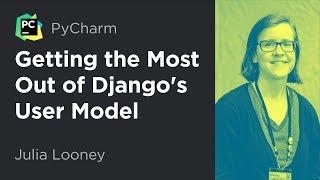 Getting the Most Out of Django's User Model