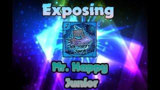 EXPOSING Mr. Happy Junior