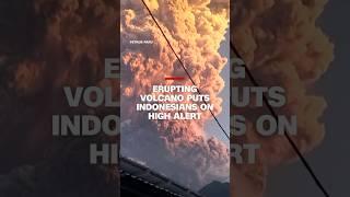 Erupting volcano puts Indonesians on high alert