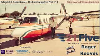 93. Roger Reaves - The Drug Smuggling Pilot - Part 2