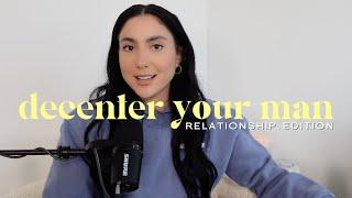 how to decenter your man (so you stop resenting him).