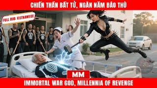 Chiến Thần Bất Tử, Ngàn Năm Báo Thù | Siêu Phẩm Tổng Tài Hành Động 2025 | Thuyết Minh | Phim Châu Á