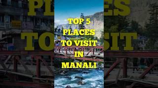 Top 5 Places to Visit in Manali | Manali tourist places |places to visit in Himachal pradesh #manali