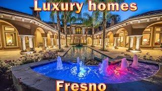 Luxury houses for sale in Fresno. Expensive properties for sale in Fresno.