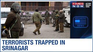 J&K: Massive crackdown of terror in Srinagar; 2-3 Terrorists trapped