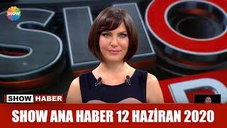 Show Ana Haber 12 Haziran 2020