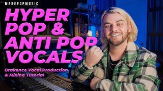 How To Mix and Produce Hyper Pop / Anti Pop Vocals (Brakence Vocal Production) | Make Pop Music