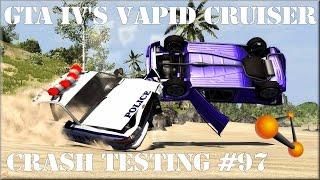 BeamNG Drive GTA IV's Vapid Cruiser (LCPD Police) Crash Testing #97 - Insanegaz