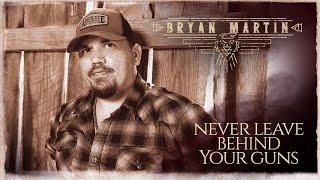 Bryan Martin - Never Leave Behind Your Guns (Official Music Video)