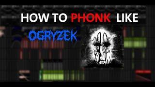 how to phonk like OGRYZEK | EASY TUTORIAL