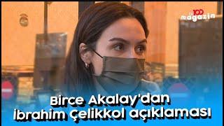 BİRCE AKALAY İBRAHİM ÇELİKKOL BİRLİKTELİKLERİNİ AÇIKLADILAR