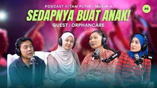 SEDAPNYA BUAT ANAK! | ORPHANCARE | PODCAST HITAM PUTIH S4 | E6