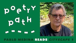Poetry Path: Pablo Medina