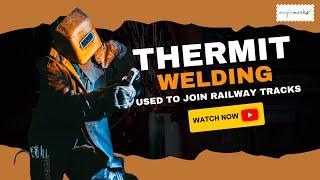 Thermit Welding Used to Join Railway Tracks | Manufacturing Processes