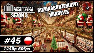 Bożonarodzeniowy handelek || S03#45 || Supermarket Simulator gameplay PL || zapis LIVE