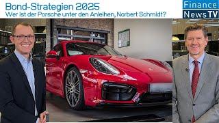 Bond-Strategien 2025: Wer ist der Porsche unter den Anleihen, Norbert Schmidt?